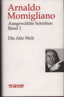 Ausgewählte Schriften zur Geschichte und Geschichtsschreibung. Band 1: Die Alte Welt.