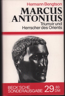 Marcus Antonius. Triumvir und Herrscher des Orients.