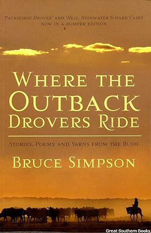 Where the Outback Drovers Ride: Stories, Poems and Yarns from the Bush