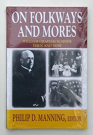 On Folkways and Mores: William Graham Sumner Then and Now (Law, Culture and Society)