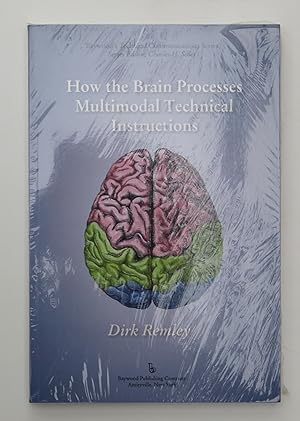 How the Brain Processes Multimodal Technical Instructions (Baywood's Technical Communications Ser...