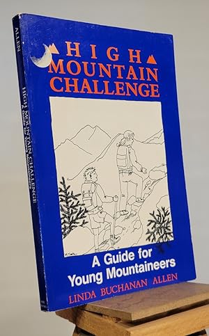 High Mountain Challenge: A Guide for Young Mountaineers (Appalachian Mountain Club Book)
