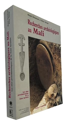 Recherches Archeologiques au Mali: prospections et inventaire, fouilles et etudes analytiques en ...