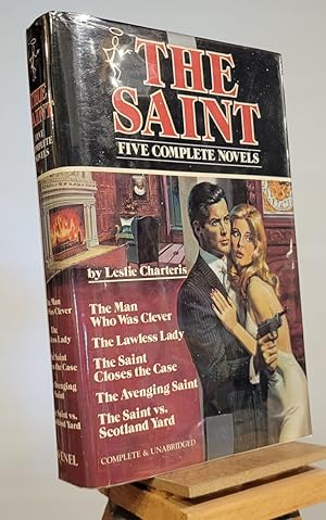 The Saint : Five Complete Novels : the Man Who Was Clever, the Lawless Lady, the Saint Closes the...