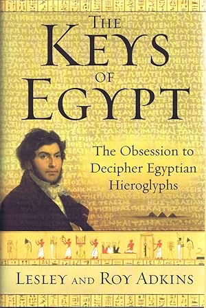 The Keys of Egypt: The Obsession to Decipher Egyptian Hieroglyphs