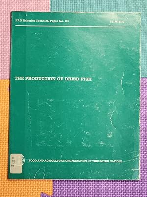The Production of Dried Fish FAO Fisheries Technical Papers No. 160 by J.J. Waterman