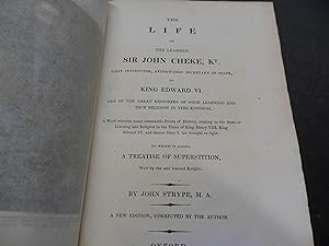 The Life of the Learned Sir John Cheke, KT, First Instructor, Afterwards Secretary of State, to K...