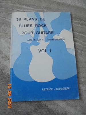 76 Plans de Blues Rock Pour Guitare. Initiation a l'improvisation, Vol.1