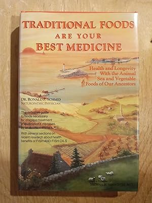 Traditional Foods Are Your Best Medicine: Health and Longevity With the Animal, Sea, and Vegetabl...