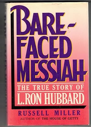 Bare-Faced Messiah : A Biography of L. Ron Hubbard