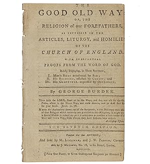 The Good Old Way; or, The religion of our forefathers, as expressed in the articles, liturgy, and...
