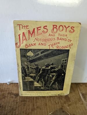 The Border Bandits. An Authentic And Telling History Of The Noted Outlaws, Jesse And Frank James,...