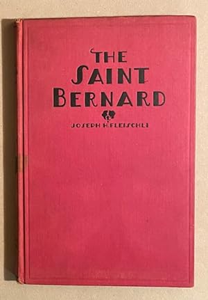 THE SAINT BERNARD: A Presentation of the Origin, History and Development of This Noble Breed, Alo...