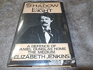 The Shadow and the Light: A defence of Daniel Dunglas Home, the medium