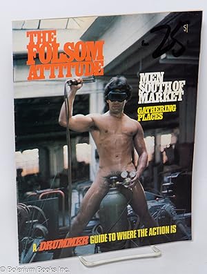 The Folsom Attitude: Men of South of Market; gathering places; A Drummer guide to where the actio...