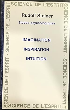 Etudes psychologiques Imagination, inspiration, intuition