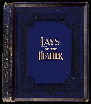 Lays of the Heather; A Collection of Highland & Lowland Songs. Arranged, with Symphonies and Acco...