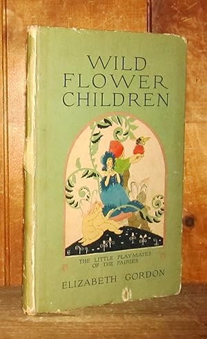 Wild Flower Children: The Little Playmates of the Fairies