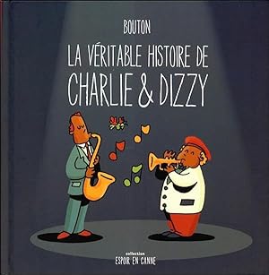 La véritable histoire de Charlie & Dizzy
