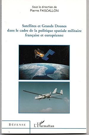Satellites et grands drones dans le cadre de la politique spatiale militaire française et européenne