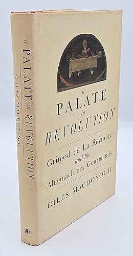 a Palate In Revolution Grimod De La Reyniere and the almanach des gourmands