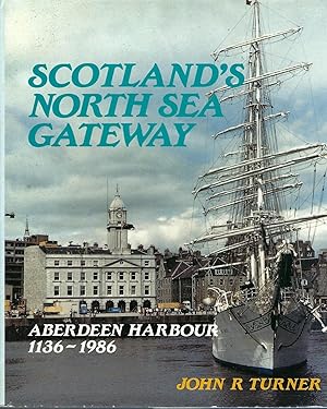 Scotland’s North Sea Gateway - Aberdeen Harbour 1136 – 1986