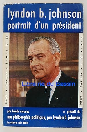 Lyndon B. Johnson Portrait d'un président précédé de Ma philosophie politique