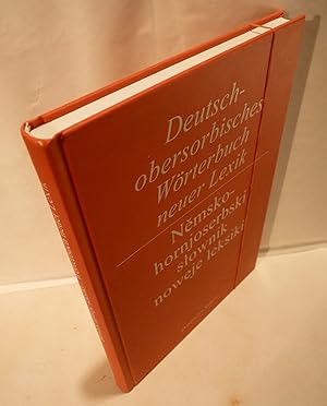 Deutsch-Obersorbisches Wörterbuch. Neuer Lexik. Nemsko-Hornjoserbski Slownik. Noweje Leksiki.