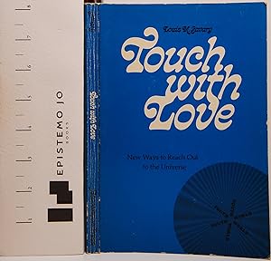 Touch With Love: New Ways to Reach Out to the Universe