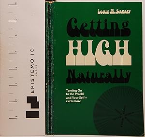 Getting High Naturally: Turning On to the World and Your Self - Even More