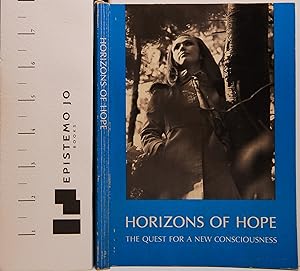 Horizons of Hope: The Quest for a New Consciousness