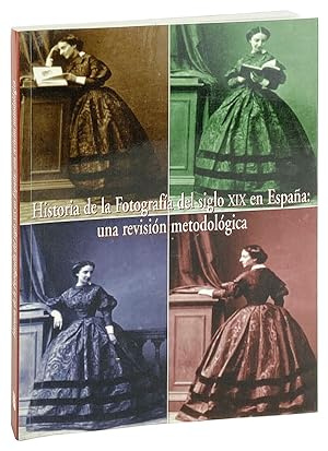 Historia de la Fotografia del Siglo XIX en Espana: Una revision metodologica