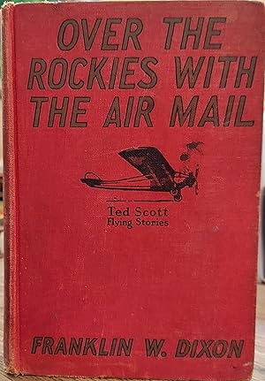 Over the Rockies with The Air Mail (Ted Scott Flying Stories)
