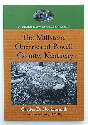 The Millstone Quarries of Powell County, Kentucky (Contributions to Southern Appalachian Studies)...