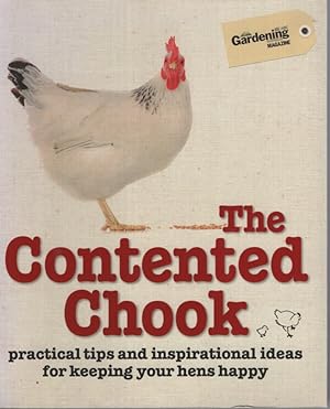 The Contented Chook: Practical tips and inspirational ideas for keeping your hens happy