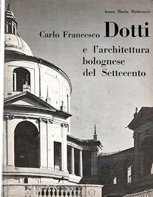 Carlo Francesco Dotti e l'architettura bolognese del Settecento