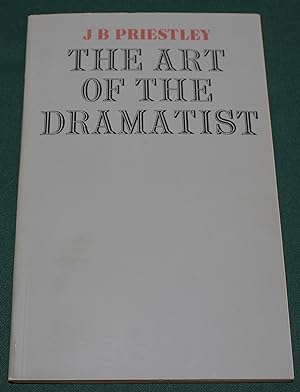 The Art of the Dramatist. A Lecture given with Appendices and Discursive Notes.