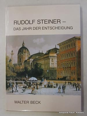 Rudolf Steiner - das Jahr der Entscheidung. Neue Briefe und Dokumente aus seiner Jugendzeit. Dorn...