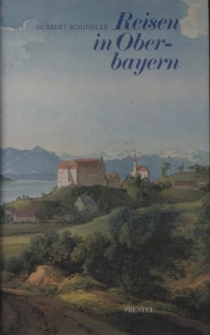 Reisen in Oberbayern : Kunstfahrten zwischen Donau u. Alpen. [mit Ausfaltkarte]