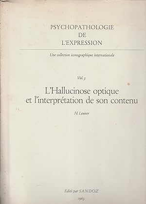 L'Hallucinose optique et l'interprétation de son contenu. Vol. 3 de Psychopathologie de l'express...