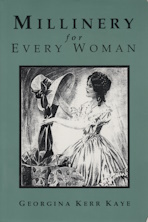 Millinery for every woman : a complete course in the millinery art