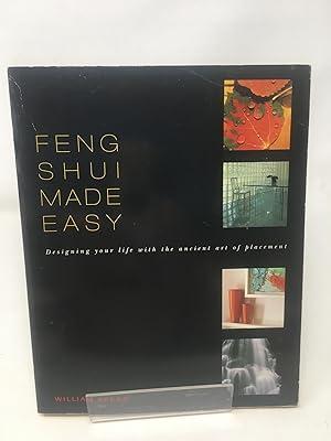 Feng Shui Made Easy: Designing Your Life with the Ancient Art of Placement