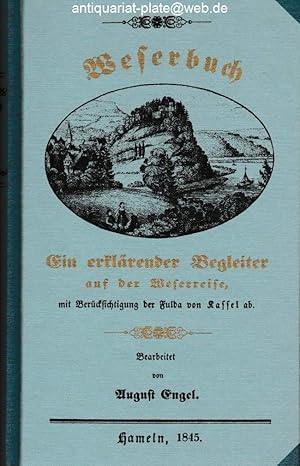 Weserbuch. Ein erklärender Begleiter auf der Weserreise, mit Berücksichtigung der Fulda von Kasse...