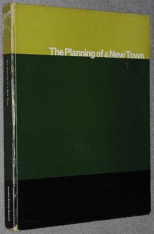 The Planning of a New Town : Data and Design Based on a Study of a New Town of 100,000 at Hook, H...