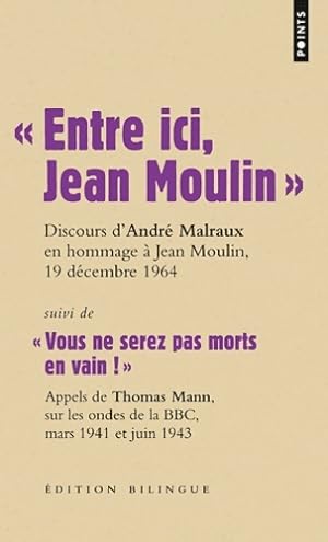   Entre ici Jean Moulin   /   Vous ne serez pas morts en vain !   - Andr  Malraux