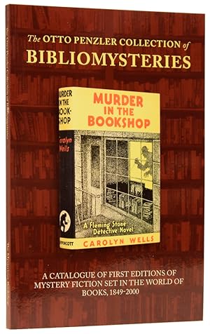 The Otto Penzler Collection of Bibliomysteries. A Catalogue of First Editions of Mystery Fiction ...