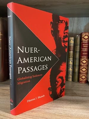 NUER-AMERICAN PASSAGES GLOBALIZING SUDANESE MIGRATION