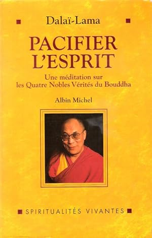 Pacifier L'Esprit : Une méditation sur Les Quatre Nobles Vérités du Bouddha