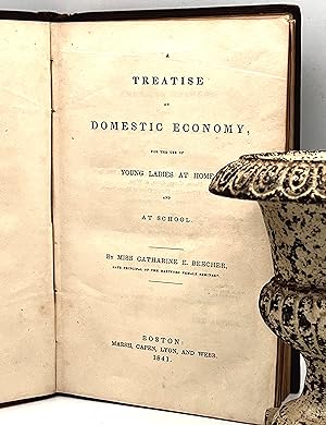 A Treatise on Domestic Economy, for the use of young ladies at home, and at school