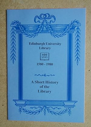 A Short History of Edinburgh University Library.